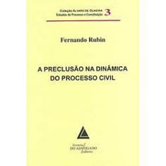 Imagem de A Preclusão na Dinâmica do Processo Civil - Rubin, Fernando - 9788573486971