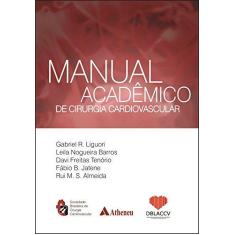 Imagem de Manual Acadêmico de Cirurgia Cardiovascular - Liguori, Gabriel R.; Barros, Leila Nogueira; Tenório, Davi Freitas - 9788538804994