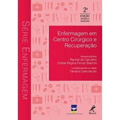 Imagem de Enfermagem Em Centro Cirúrgico e Recuperação - Série Enfermagem - 2ª Ed. 2016 - Carvalho, Rachel De - 9788520442081