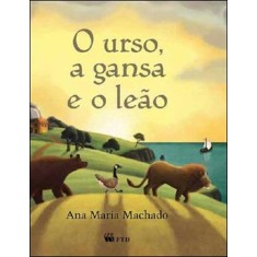 Imagem de O Urso, a Gansa e o Leão - Série Arca de Noé - Machado, Ana Maria - 9788532279781