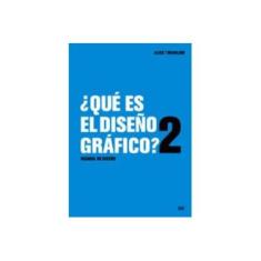 Imagem de Que Es El Diseno Grafico?/ What's Graphic Design For?: Manual De Diseno - Alice Twemlow - 9788425221453