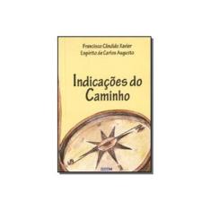 Imagem de Indicacoes do Caminho - Xavier, Francisco Candido - 9788570460493