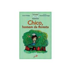 Imagem de Chico Mendes, Homem da Floresta: Coleção Brasileirinhos - Lúcia Fidalgo - 9788534926010