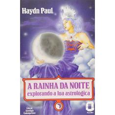 Imagem de A Rainha da Noite - Explorando a Lua Astrol. - Paul, Haydn - 9788571834040