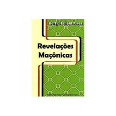 Imagem de Revelações Maçônicas - Col. Biblioteca do Maçom - Alves, Derly Halfeld - 9788572522960