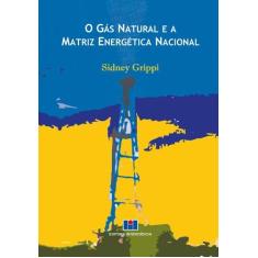 Imagem de O Gás Natural e a Matriz Energética Nacional - Grippi, Sidney - 9788571932081