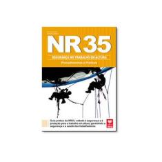 Imagem de NR 35 Segurança No Trabalho Em Altura - Procedimentos E Práticas - Marinho, Ricardo;begnon, Wanderley; - 9788537104576
