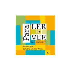 Imagem de Para Ler e Ver com os Olhos Livres - Januária Cristina Alves, Flavia Aidar - 9788520928905