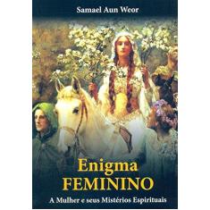 Imagem de Enigma Feminino: A Mulher e Seus Mistérios Espirituais - Samael Aun Weor - 9788562455261