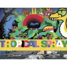 Imagem de Tropical Spray - Viagem ao Coração do Grafite Brasileiro - Malland, Julien - 9788580630596
