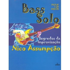 Imagem de Bass Solo - Segredos da Improvisação - Inclui CD - Assumpção, Nico - 9788574073545