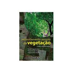 Imagem de Sensoriamento Remoto No Estudo da Vegetação - Ponzoni, Flávio Jorge; Shimabukuro, Yosio Edemir; Kuplich, Tatiana Mora - 9788579750533