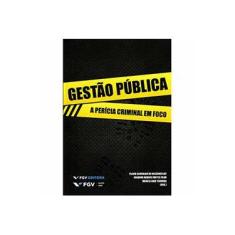 Imagem de Gestão Pública - A Perícia Criminal Em Foco - Vasconcelos, Flavio C. De; Vasconcelos, Flavio C. De; Fontes Filho, Joaquim R.; Fontes Filho, Joaquim R.; Tsunoda., Marcia A.; Tsunoda., Marcia A. - 9788522514366