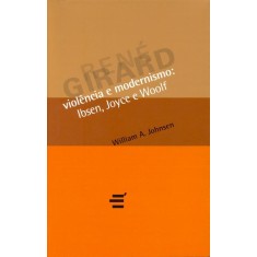 Imagem de Violência E Modernmismo - Ibsen, Joyce E Woolf - Johnsen, William A. - 9788580330472
