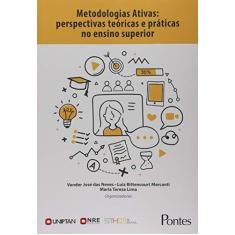 Imagem de Metodologias Ativas: Perspectivas Teóricas E Práticas No Ensino Superior - Vander José Das Neves - 9788571139510