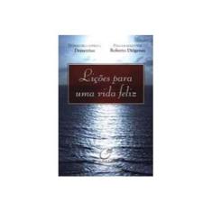 Imagem de Lições para uma Vida Feliz - Diógenes, Roberto - 9788586474699