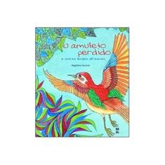 Imagem de O Amuleto Perdido e Outras Lendas Africanas - Nova Ortografia - Sacranie, Magdalene - 9788578880484