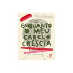 Imagem de Enquanto o Meu Cabelo Crescia - Pequena Novela Sobre Cortes, Penteados, Tinturas e Outros Milagres - Matoso, Madalena; Minhós Martins, Isabel - 9788575963012