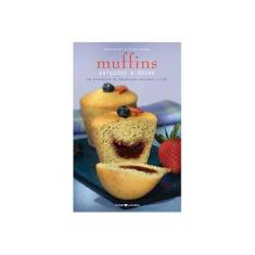 Imagem de Muffins Salgados e Doces - Com Alternativas de Ingredientes Funcionais e Light - André Boccato, Estúdio Paladar - 9788562247163