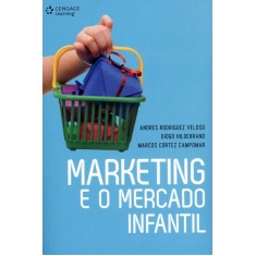 Imagem de Marketing e o Mercado Infantil - Hildebrand, Diogo; Campomar, Marcos Cortez; Rodriguez, Andres - 9788522111954