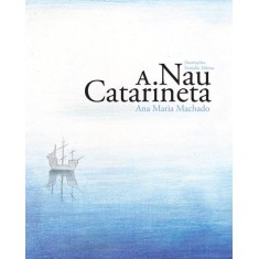 Imagem de A Nau Catarineta - Série Sete Mares - Machado, Ana Maria - 9788516070090