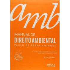 Imagem de Manual de Direito Ambiental - 6ª Ed. 2015 - Antunes, Paulo De Bessa - 9788597001518