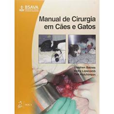 Imagem de Manual de Cirurgia em Cães e Gatos - Stephen Baines, Vicky Lipscomb, Tim Hutchinson - 9788541204118