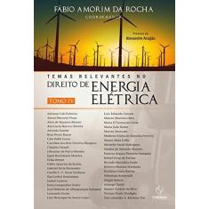 Imagem de Temas Relevantes No Direito de Energia Elétrica - Tomo IV - Rocha, Fábio Amorim Da - 9788568483169