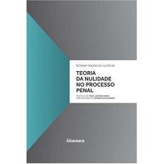 Imagem de Teoria Da Nulidade No Processo Penal - Rosmar Rodrigues Alencar - 9788583100645