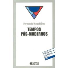 Imagem de Tempos Pós-Modernos - Fernando Magalhães - 9788524909740