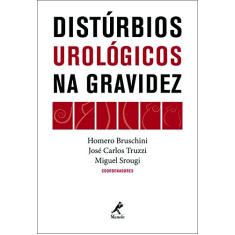 Imagem de Distúrbios Urológicos na Gravidez - José Carlos Truzzi, Miguel Srougi, Homero Bruschini - 9788520423707