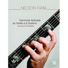 Imagem de Harmonia Aplicada ao Violão e a Guitarra - Técnicas em Chord Melody - Nelson Faria - 9788574072883