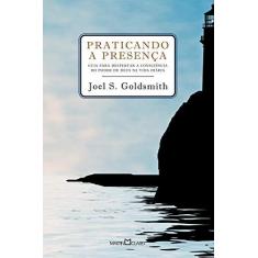 Imagem de Praticando A Presença - Goldsmith, Joel - 9788572329811