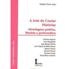 Imagem de A Arte de Contar Histórias Abordagens Poética, Literária e Performática - Tierno, Giuliano - 9788527411172