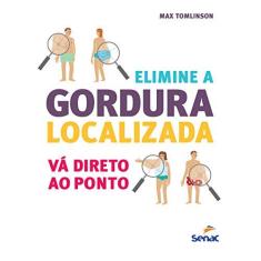 Imagem de Elimine A Gordura Localizada - Vá Direto ao Ponto - Tomlinson, Max - 9788539610358