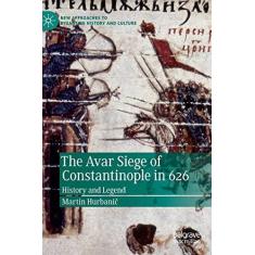Imagem de The Avar Siege of Constantinople in 626: History and Legend