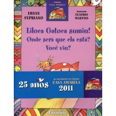 Imagem de Liloca Gatoca Sumiu! - Col. Casa Amarela - 9ª Ed. 2006 - Conforme a Nova Ortografia - Sypriano, Lilian - 9788572084543