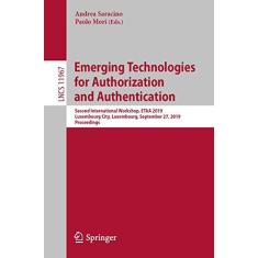 Imagem de Emerging Technologies for Authorization and Authentication: Second International Workshop, Etaa 2019, Luxembourg City, Luxembourg, September 27, 2019, Proceedings: 11967