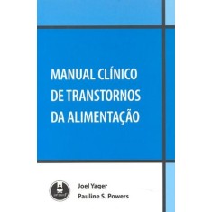 Imagem de Manual Clínico de Transtornos da Alimentação - Powers, Pauline S.; Yager, Joel - 9788536321660