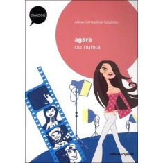 Imagem de Agora Ou Nunca - Col. Diálogo - 2ª Ed. - Siqueira, Anna Catharina - 9788526280199