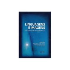 Imagem de Linguagens e Imagens - Educação e Políticas de Subjetivação - Camargo, Maria Rosa R. M. De - 9788584270156