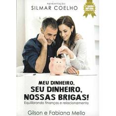 Imagem de Meu Dinheiro, Seu Dinheiro, Nossas Brigas! - Fabiana Mello - 9788567002385