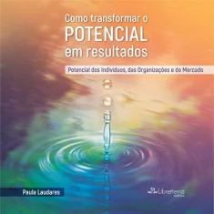 Imagem de Como Transformar o Potencial em Resultados - Paula Viviane Laudares Lima - 9788569922100