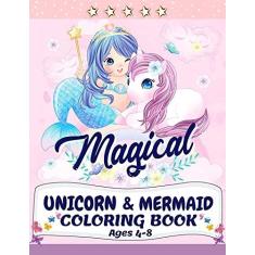 Imagem de Unicorn and Mermaid Coloring Book: Magical Coloring Book with Unicorns, Mermaids, Princesses and More For Kids Ages 4-8 Perfect Gift for the Gorgeous Girl in Your Life