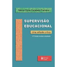 Imagem de Supervisão Educacional - Uma Reflexão Crítica - 13ª Ed. - Ferreira, Naura Syria Carapeto - 9788532602534