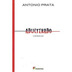 Imagem de Adulterado - Prata, Antonio - 9788516063481