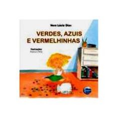 Imagem de Verdes , Azuis e Vermelhinhas - Dias, Vera Lúcia - 9788599306482
