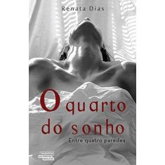 Imagem de O Quarto do Sonho - Entre Quatro Paredes - Dias, Renata - 9788542803587