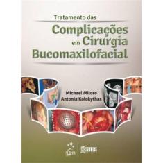 Imagem de Tratamento das Complicações em Cirurgia Bucomaxilofacial - Michael Miloro E Antonia Kolokythas - 9788541202923