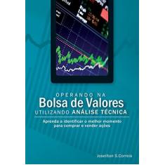 Imagem de Operando na Bolsa de Valores Utilizando Análise Técnica - Correia, Joseilton S. - 9788575221563